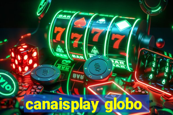 canaisplay globo